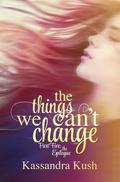 The Epilogue (The Things We Can't Change #5) by Kassandra Kush