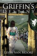 Griffin's Destiny (Griffin's Daughter Trilogy #3) by Leslie Ann Moore