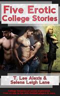 Five Erotic College Stories by T. Lee Alexis