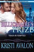 The Billionaire's Prize: Taken & Tempted (Billionaire Bodyguard #3) by Kristi Avalon