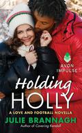Holding Holly (Love and Football #4.5) by Julie Brannagh