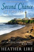 Second Chance at Forever (Holiday, Vermont #1) by Heather Lire