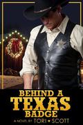 Behind A Texas Badge (Lone Star Cowboys #6) by Tori Scott