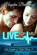 Live For Me (The Everetts of Tyler #3) by Hayden Braeburn