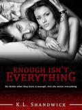Enough Isn't Everything by K.L. Shandwick