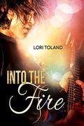 Into The Fire (The Replacement Guitarist #3) by Lori Toland