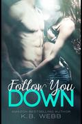 Follow You Down (Reflect Me #2) by K.B. Webb