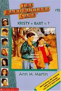 Kristy + Bart = ? (The Baby-Sitters Club #95) by Ann M. Martin