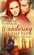 Wandering Off the Path (Bound By Fairytales #1) by Willa Edwards