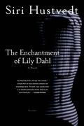 The Enchantment of Lily Dahl by Siri Hustvedt