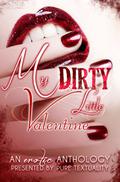 My Dirty Little Valentine: An Erotic Anthology by S.A. Price