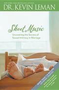 Sheet Music: Uncovering the Secrets of Sexual Intimacy in Marriage by Kevin Leman