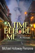 A Time Before Me (A Time Before Me #1) by Michael Holloway Perronne