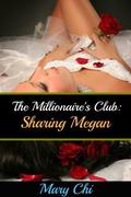 The Millionaire's Club: Sharing Megan (Submissive Surrender #3) by Mary Chi