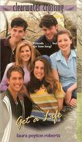 Get a Life (Clearwater Crossing #1) by Laura Peyton Roberts