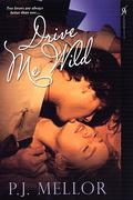 Drive Me Wild by P.J. Mellor