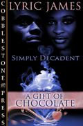 A Gift of Chocolate (Simply Decadent #1) by Lyric James
