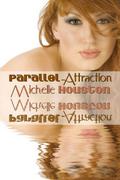Parallel Attraction by Michelle Houston