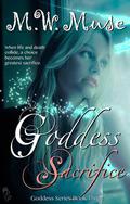 Goddess Sacrifice (Goddess #3) by M.W. Muse