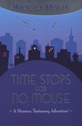Time Stops for No Mouse (The Hermux Tantamoq Adventures #1) by Michael Hoeye
