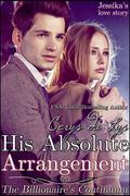 His Absolute Arrangement (Jessika's Love Story: The Billionaire's Continuum #1) by Cerys du Lys