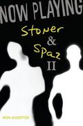 Now Playing: Stoner & Spaz II (Stoner & Spaz #2) by Ron Koertge