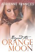Beyond the Orange Moon (Mathews Family #2) by Adrienne Frances