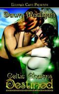 Celtic Charms: Destined by Dawn Madigan
