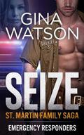 Seize (St. Martin Family Saga: Emergency Responders #2) by Gina Watson
