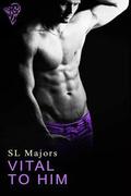 Vital To Him by S.L. Majors