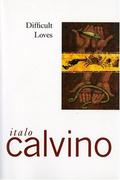 Difficult Loves by Italo Calvino