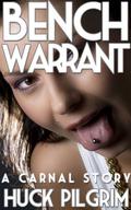 Bench Warrant by Huck Pilgrim