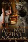 No Laughing Matter (Werewolf Mafia #1) by Michelle Marquis