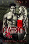 Control Me (Barossa Series #1) by Elle Raven