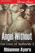 Angel Without (For Love of Authority #2) by Rhiannon Ayers