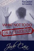 What Not to Do on a Stakeout (For Queen & Country #1) by Jade Cain