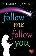 Follow Me Follow You (Chesil #2) by Laura E. James