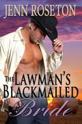 The Lawman's Blackmailed Bride by Jenn Roseton