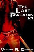 The Last Paladin 1-3 (The Last Paladin) by Vaughn R. Demont