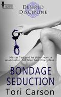 Bondage Seduction (Desired Discipline #4) by Tori Carson