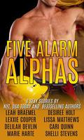 Five Alarm Alphas: Eight Sexy All New Romances by Leah Braemel