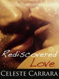 Rediscovered Love by Celeste Carrara