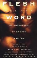 Flesh and the Word: An Anthology of Erotic Writing by Edmund White