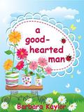 A Good-Hearted Man by Barbara Kaylor