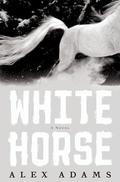White Horse (White Horse #1) by Alex Adams