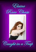 Caught in a Trap:  (Romantic Comedy) by Elaine Raco Chase
