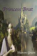 Princess Brat by Sharon Green