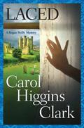 Laced (Regan Reilly Mystery #10) by Carol Higgins Clark