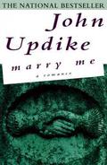 Marry Me: A Romance by John Updike