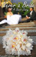 Never a Bride by Traci E. Hall